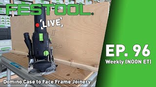 Festool Live Episode 96  Domino Case to Face Frame Joinery [upl. by Riegel503]