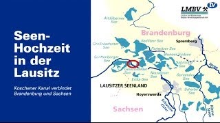 Seenhochzeit in der Lausitz  Eröffnung des Koschener Kanals Überleiter 12 [upl. by Esiuolyram637]