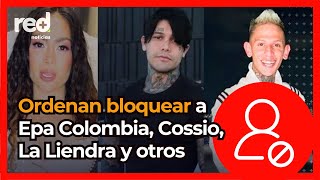 Ordenan bloquear redes de La Liendra Epa Colombia Yefferson Cossio y otros youtubers en Colombia [upl. by Oneladgam]