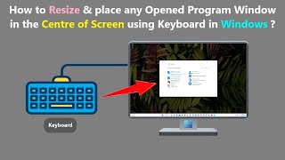 How to Resize amp place any Opened Program Window in the Centre of Screen using Keyboard in Windows [upl. by Joselyn437]