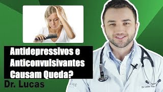 Antidepressivos e Anticonvulsivantes Causam Queda de Cabelo  Dr Lucas Fustinoni [upl. by Hatti607]