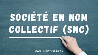 Société en nom collectif SNC  Droit des Sociétés [upl. by Seem]