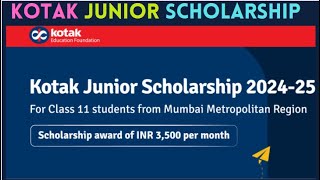 Kotak Junior Scholarship Program 202425Class 11 students can apply Scholarship worth Rs3500moth [upl. by Imojean514]