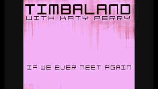 Timbaland feat Katy Perry  If We Ever Meet Again Fast Version [upl. by Ennaira]