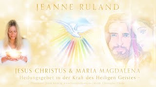 Jesus Christus amp Maria Magdalena – Heilungsgebet in der Kraft des Heiligen Geistes [upl. by Enileme]