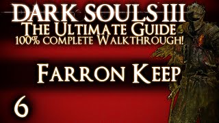 DARK SOULS 3  THE ULTIMATE GUIDE 100 WALKTHROUGH  PART 6  FARRON KEEP  ABYSS WATCHERS [upl. by Nivled]