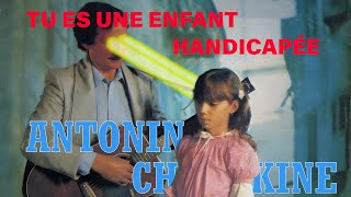 ANTONIN CHACHKINE  TU ES UNE ENFANT HANDICAPÉE remix [upl. by Annoyk]