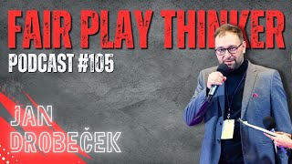 FAIR PLAY THINKER podcast 105  Jan Drobeček [upl. by Epotimet283]