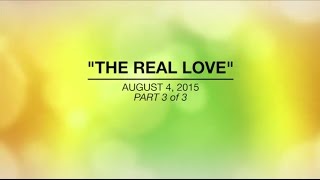 THE REAL LOVE  Aug 4 2015 Part 33 [upl. by Hayne155]