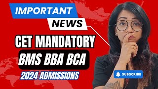 CET MANDATORY FOR BMS BBA amp BCA 2024 ADMISSION IN MUMBAI  IMPORTANT NEWS [upl. by Ydospahr]