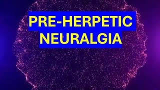 PREHERPETIC NEURALGIA [upl. by Felicie514]