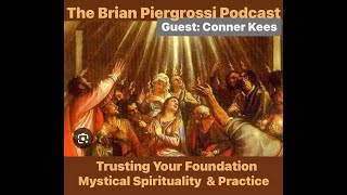 Trusting Your Foundation Mystical Spirituality amp Practice w Conner Kees Brian Piergrossi Podcast [upl. by Llewop]