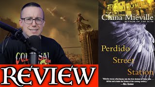 PERDIDO STREET STATION by China Mieville  No Spoiler Review New Crobuzon Book One [upl. by Reilly]