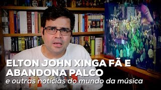 Elton John xinga fã e abandona palco e outras notícias do mundo da música  Alta Fidelidade [upl. by Naujad142]