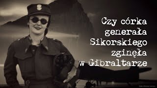 Czy córka generała Sikorskiego zginęła w Gibraltarze [upl. by Hunger]