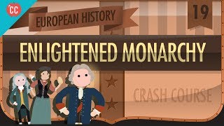 Enlightened Monarchs Crash Course European History 19 [upl. by Ymmak184]