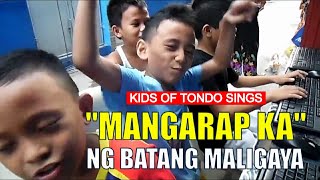 Kids of Tondo singing quotMANGARAP KA NG BATANG MALIGAYAquot [upl. by Novelc]