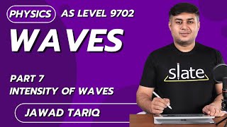 Waves  Part 7 Intensity of Waves  AS Level  Physics  Jawad Tariq  SLATE [upl. by Pren659]