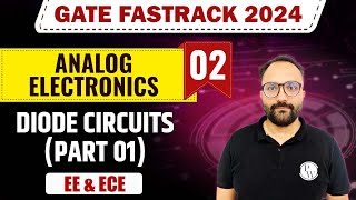 Analog Electronics 02  Diode Circuits Part 01  EE amp ECE  GATE 2024 FastTrack Batch [upl. by Kcirreg]