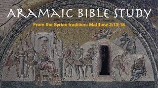 Herod Orders the Massacre of the Innocents  Aramaic Bible Study Matthew 21318 [upl. by Zavala]