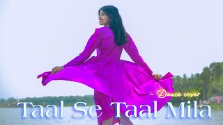 Taal Se Taal Mila। Dance Cover। Aishwarya Rai । Taal । taalsetaalmila dancecove [upl. by Adina]