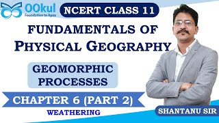 NCERT Class 11  Fundamentals of Physical Geography  Geomorphic Processes  Ch 6  Part 2 [upl. by Nesyt]