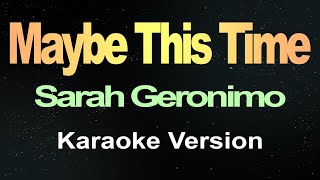 Maybe This Time  Sarah Geronimo  Karaoke [upl. by Zennie]