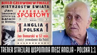 TRENER STREJLAU WSPOMINA LEGENDARNY MECZ ANGLIA  POLSKA 11 NA WEMBLEY [upl. by Notnerb]