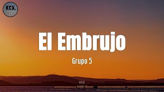 Grupo 5  quotEl Embrujoquot Letra [upl. by Ettolrahc]