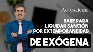 Cálculo de la base para liquidar sanción por extemporaneidad de la exógena [upl. by Linette223]