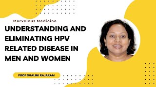 Understanding and Eliminating HPV related disease in Men and women  Prof Shalini Rajaram [upl. by Eecats]