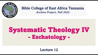 Systematic Theology 4 EschatologyLecture 12 in English [upl. by Gilda351]