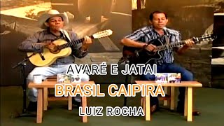 Avaré e Jataí  Programa Luiz Rocha  Brasil Caipira [upl. by Olwen]