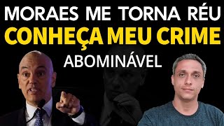 Me tornei RÉU por decisão de Moraes após denúncia de Senador  CONHEÇA MEU CRIME ABOMINÁVEL [upl. by Guildroy373]