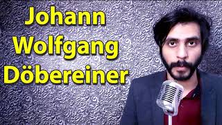 How To Pronounce Johann Wolfgang Dobereiner [upl. by Acilegna728]