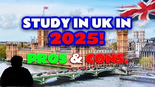 Study in UK in 2025 Pros amp Cons [upl. by Sloatman]