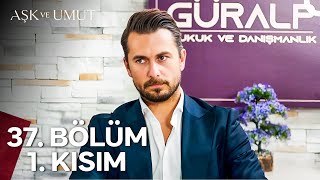 Aşk ve Umut 37 Bölüm  1 Kısım [upl. by Aryt]