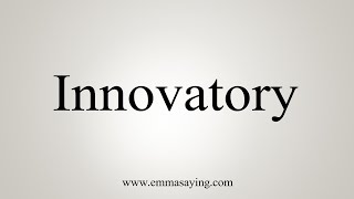 How To Say Innovatory [upl. by Mikah]