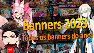 Todos os Banners de 2023 FateGrand Order [upl. by Etnovahs40]