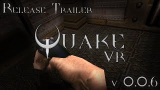 Quake VR  Release Trailer v006 Reloading Sandbox Networking Improvements [upl. by Isabea412]