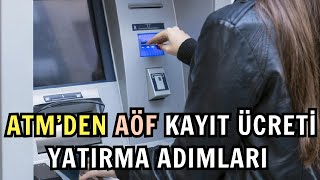 ATMden Ata Aöf İlk Kayıt Kayıt Yenileme Ücreti Yatırma Adımları [upl. by Diley]