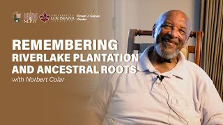 Remembering Riverlake Plantation and Ancestral Roots with Norbert Colar [upl. by Obmar651]