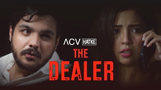 The Dealer  ACV Hatke  Barkha Singh  Ashish Chanchlani [upl. by Aicelav693]