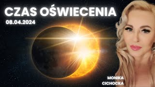 CZAS OŚWIECENIA  08042024  Zaćmienie Słońca Nowa Ziemia Energia Zmiany  Monika Cichocka [upl. by Jedidiah]