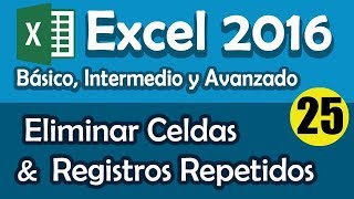 CURSO EXCEL 2016 Eliminar Celdas y Registros Repetidos Cap 25 [upl. by Icyaj940]