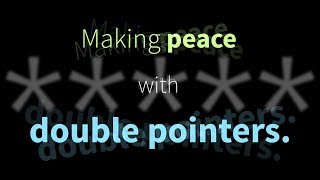 Making Peace with Double Pointers [upl. by Nerual]