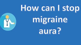 How can I stop migraine aura   Best Health FAQ Channel [upl. by Enila224]