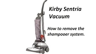 How to Remove the Kirby Sentria Carpet Shampooer System [upl. by Aneej]