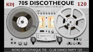 70S DISCOTHEQUE  Club Dance Party 120 KDJ 2023 [upl. by Nixie]