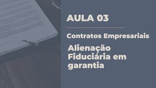 AULA 3 Contratos Empresariais  Alienação Fiduciária em garantia [upl. by Belier]